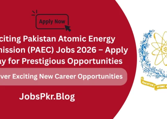 Exciting Pakistan Atomic Energy Commission (PAEC) Jobs 2026 – Apply Today for Prestigious Opportunities